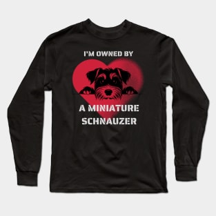 I am Owned by a Miniature Schnauzer   Gift for Schnauzer  Lovers Long Sleeve T-Shirt